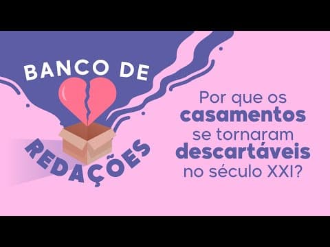 Thumbnail da aula: Banco de redações | Por que os casamentos se tornaram descartáveis no século XXI? - Brasil Escola