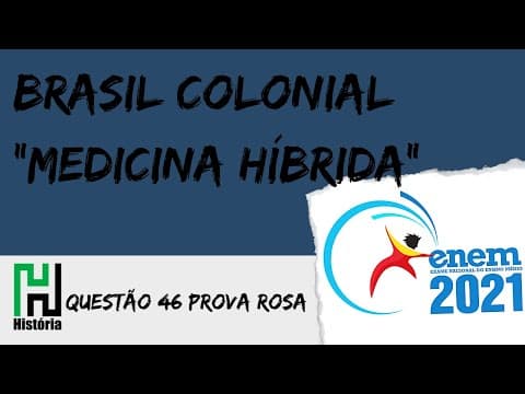 Thumbnail da aula: ENEM 2021 | História: Medicina Híbrida (Questão 46 - Prova Rosa / Gabarito Comentado)