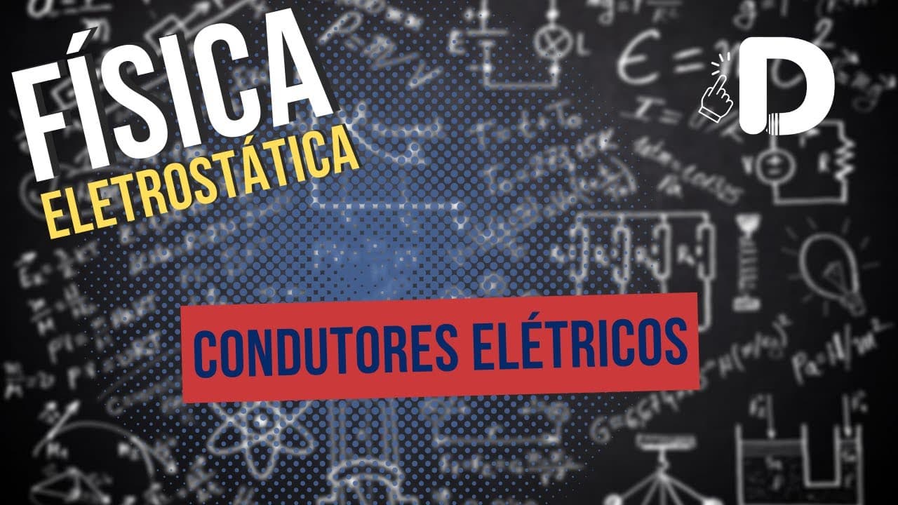 Thumbnail: Condutores Elétricos - Eletrostática - Física - Preparatório Enem