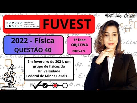 Thumbnail da aula: 🟣 FÍSICA / FUVEST 2022 / 1ª FASE / QUESTÃO 40 / PROVA V/Em fevereiro de 2021, um grupo de físicos...