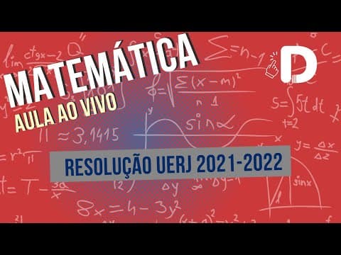 Thumbnail da aula: Matemática Uerj 2021-2022 - Resolução das Questões - Aula ao vivo