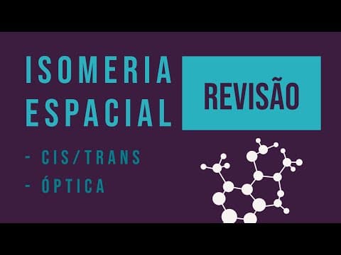 Thumbnail da aula: Isomeria Espacial | Revisão