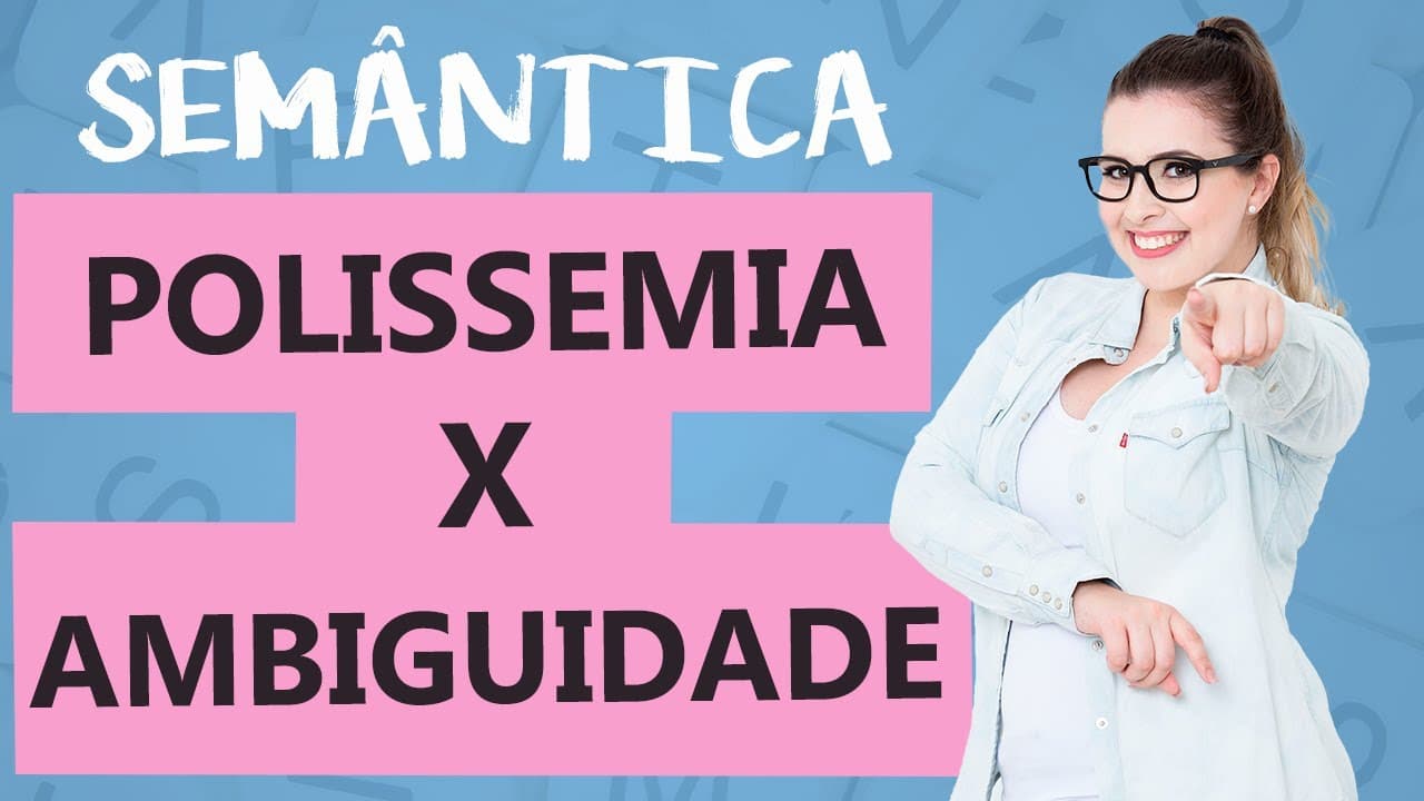 Thumbnail: POLISSEMIA E AMBIGUIDADE: DIFERENÇAS - NUNCA MAIS CONFUNDA - Aula 5 - Profa. Pamba - Semântica