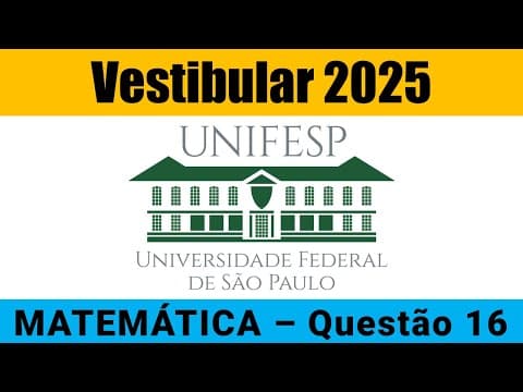 Thumbnail da aula: Resolução UNIFESP 2025 - Matemática – Questão 16