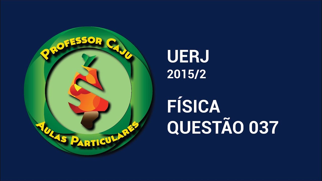 Thumbnail: UERJ 2015/2 | FÍSICA | QUESTÃO 037