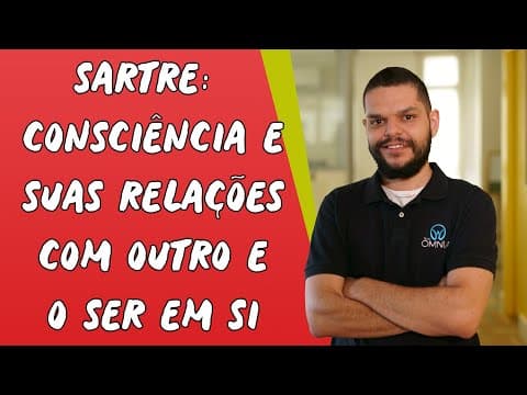 Thumbnail da aula: Sartre: Consciência e suas Relações com Outro e o Ser em Si - Brasil Escola