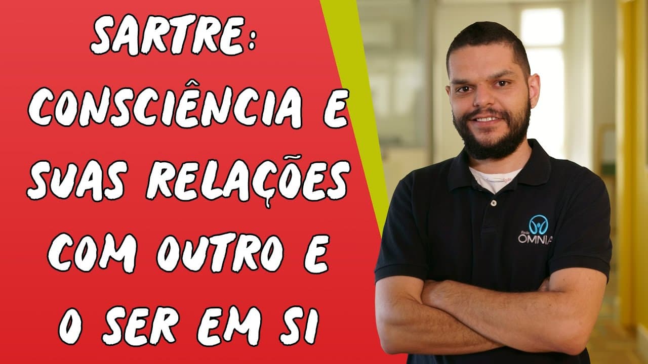 Thumbnail: Sartre: Consciência e suas Relações com Outro e o Ser em Si - Brasil Escola