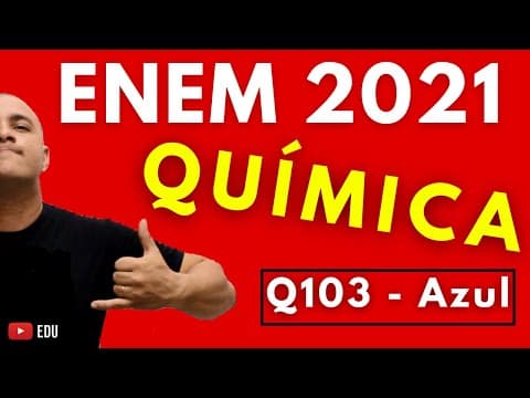Thumbnail da aula: ENEM 2021 QUÍMICA - Tema: MEDICAMENTO REPROVADO (Questão 103 - Azul)