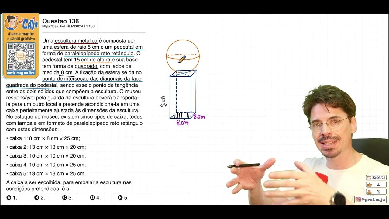 Thumbnail: [ENEM 2025 PPL] 136 📘 GEOMETRIA ESPACIAL Uma escultura metálica é composta por uma esfera de raio 5