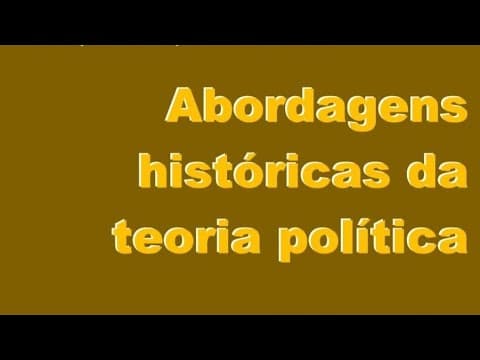 Thumbnail da aula: Abordagens Históricas da Teoria Política.