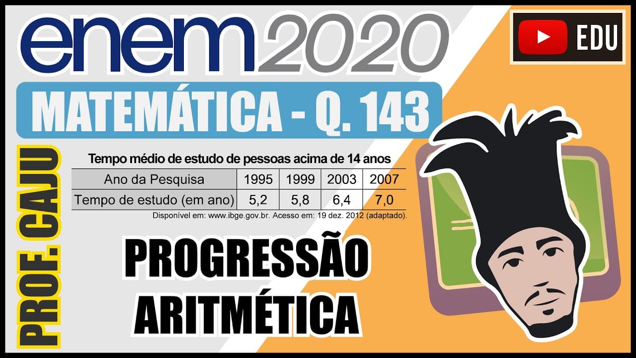 Thumbnail: [ENEM 2020] 143 📘 PROGRESSÃO ARITMÉTICA No Brasil, o tempo necessário para um estudante realizar