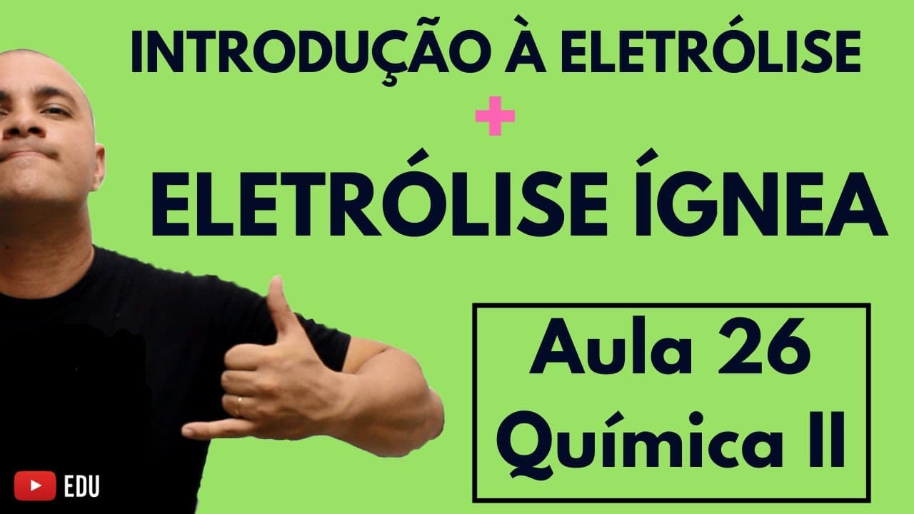 Thumbnail: INTRODUÇÃO à ELETRÓLISE, Pólos na Eletrólise, ELETRÓLISE ÍGNEA e as Reações | Aula 26 (Química II)