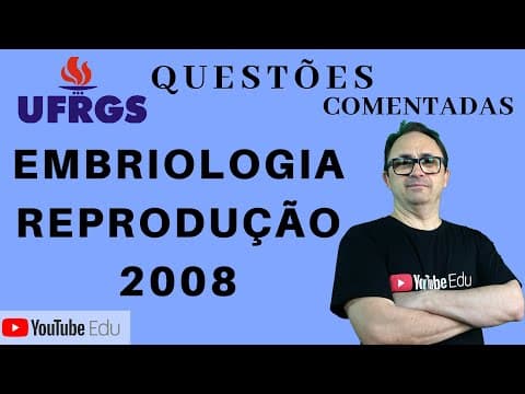 Thumbnail da aula: Reprodução e Embriologia | UFRGS 2008