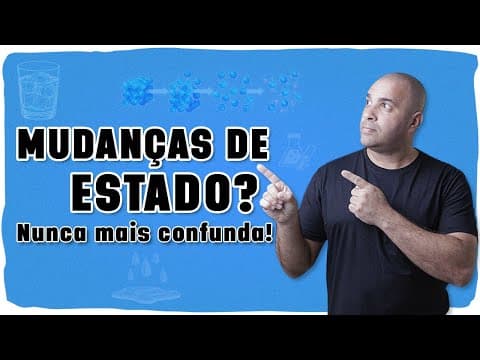 Thumbnail da aula: 🔥 ESTADOS FÍSICOS DA MATÉRIA e Mudanças de estado: SEM COMPLICAÇÃO!