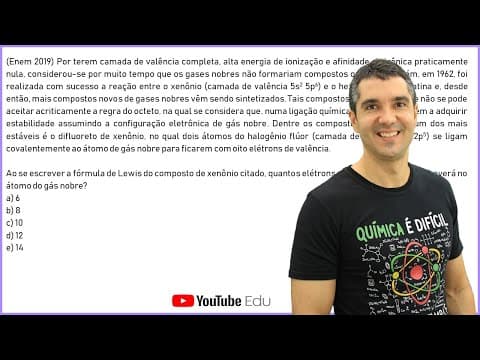 Thumbnail da aula: QUÍMICA ENEM 2019! "Por terem camada de valência completa, alta energia de ionização..."