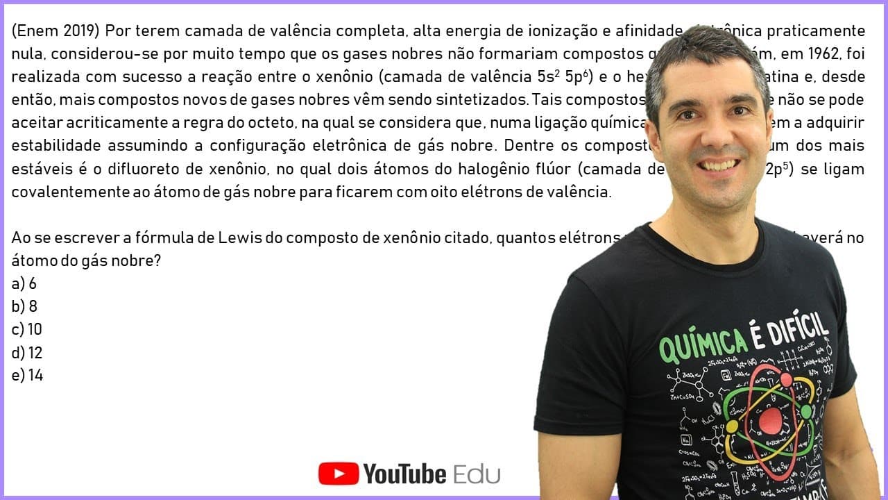 Thumbnail: QUÍMICA ENEM 2019! "Por terem camada de valência completa, alta energia de ionização..."