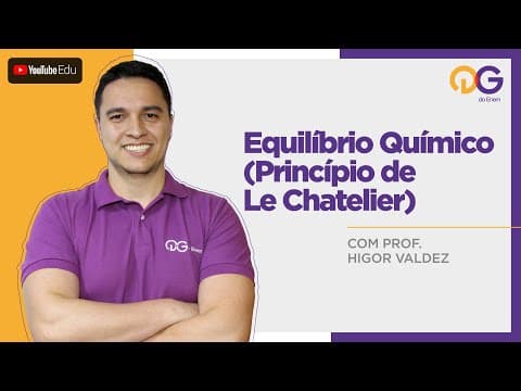 Thumbnail da aula: Equilíbrio Químico (Princípio de Le Chatelier) - Química com o Prof. Higor Valdez