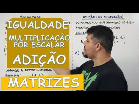Thumbnail da aula: 🔴 MATRIZES: IGUALDADE, MULTIPLICAÇÃO POR ESCALAR, ADIÇÃO E SUBTRAÇÃO