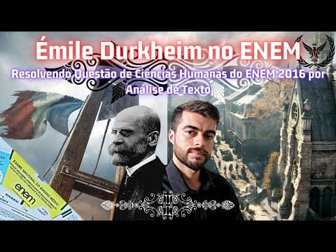 Thumbnail da aula: ÉMILE DURKHEIM | Resolvendo questão de Ciências Humanas do ENEM 2016 sem saber do conteúdo