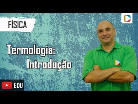 Thumbnail da aula: Física - Introdução à Termologia