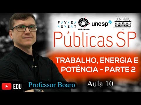 Thumbnail da aula: TRABALHO, ENERGIAS e POTÊNCIA - Parte 2 - FUVEST UNESP UNICAMP - EXERCÍCIOS RESOLVIDOS - AULA 10