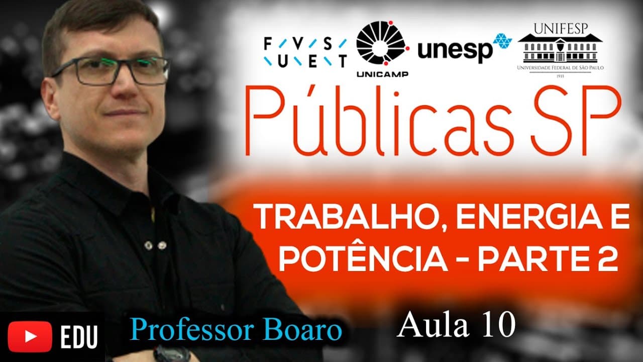 Thumbnail: TRABALHO, ENERGIAS e POTÊNCIA - Parte 2 - FUVEST UNESP UNICAMP - EXERCÍCIOS RESOLVIDOS - AULA 10