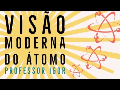 Thumbnail da aula: Modelo Atômico Atual - Prótons, Elétrons e Nêutrons | Química Geral
