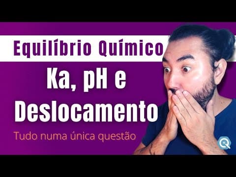Thumbnail da aula: Ka, pH e deslocamento TUDO junto | Equilíbrio Químico
