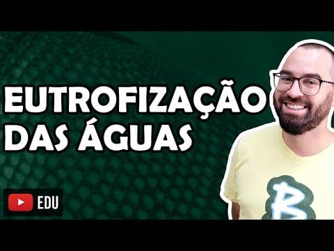 Thumbnail da aula: Eutrofização das águas - Aula 16 - Módulo VIII: Ecologia | Prof. Gui