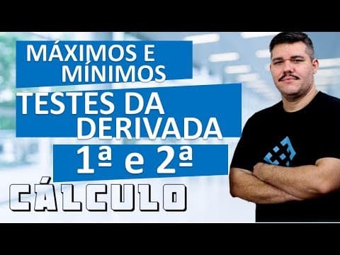 Thumbnail da aula: 📚 Teste da Derivada Primeira e derivada Segunda - Cálculo 1 (#37) Determine Máximos e Mínimos
