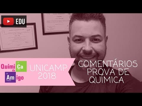 Thumbnail da aula: Comentários UNICAMP 2018 - Química