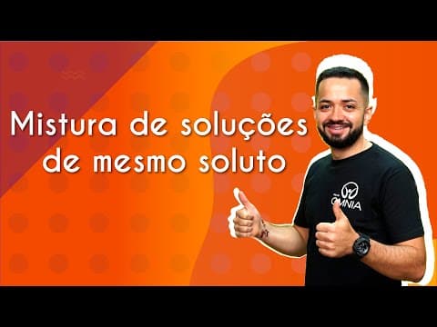 Thumbnail da aula: Mistura de soluções de mesmo soluto - Brasil Escola