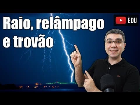 Thumbnail da aula: Raios, relâmpagos e trovões | O que são e como se precaver