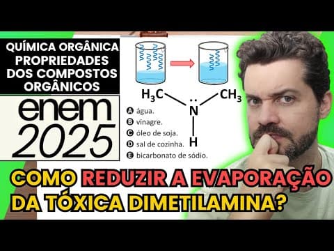 Thumbnail da aula: ✏️ENEM 2025 | A dimetilamina é uma substância de elevada toxidez que entra em ebulição a 7 °C.