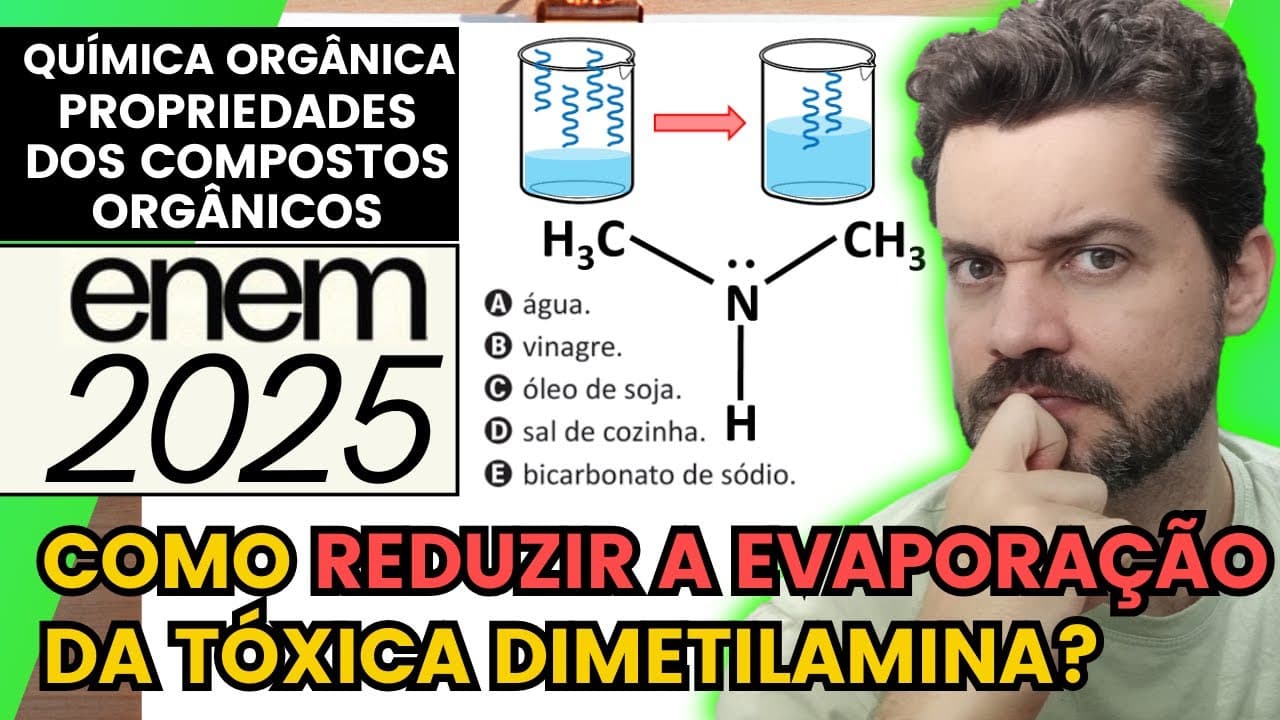 Thumbnail: ✏️ENEM 2025 | A dimetilamina é uma substância de elevada toxidez que entra em ebulição a 7 °C.