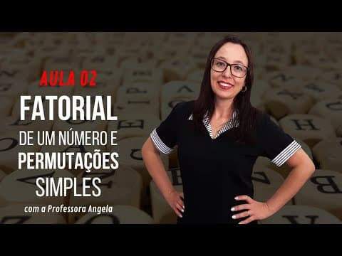 Thumbnail da aula: Fatorial de um Número e Permutações Simples - AULA 2 - Curso de Análise Combinatória - Prof. Angela