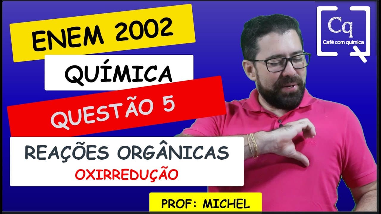 Thumbnail: RESOLUÇÃO ENEM 2022 - QUÍMICA - OXIRREDUÇÃO E REAÇÕES ORGÂNICAS - PROF MICHEL