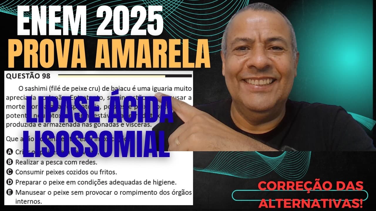 Thumbnail: ENEM 2025 AMARELA Q.99_A deficiência da enzima lipase ácida causa uma doença em que o portador