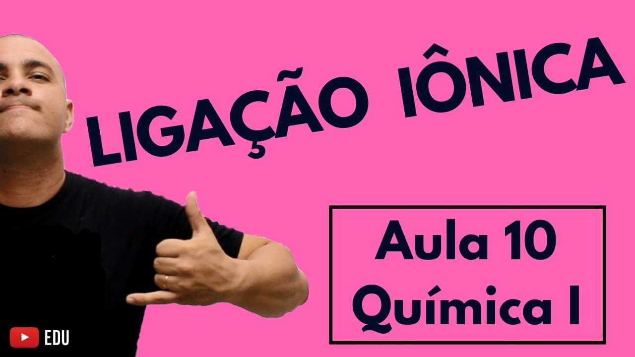 Thumbnail: INTRODUÇÃO às LIGAÇÕES QUÍMICAS: Regra do Octeto e a LIGAÇÃO IÔNICA | Aula 10 (Química I)