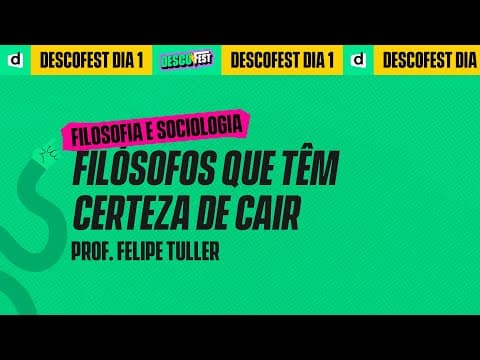 Thumbnail da aula: AULA 3 DescoFest – Filósofos que têm certeza de cair | Felipe Tuller
