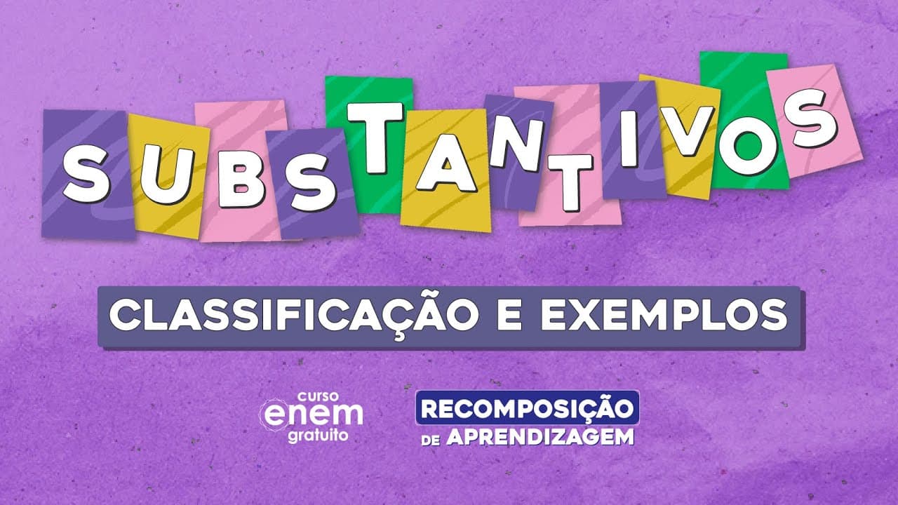 Thumbnail: SUBSTANTIVOS: classificação e exemplos | Português | Recomposição de Aprendizagem | Fernanda Souza