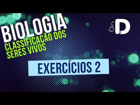 Thumbnail da aula: Exercícios 2  - Classificação dos Seres Vivos - Biologia - Preparatório Enem
