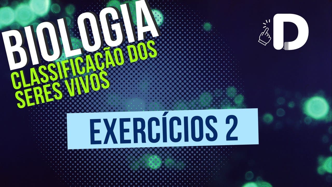 Thumbnail: Exercícios 2  - Classificação dos Seres Vivos - Biologia - Preparatório Enem