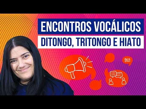 Thumbnail da aula: ENCONTROS VOCÁLICOS: DITONGO, TRITONGO E HIATO | Resumo de Português para o Enem