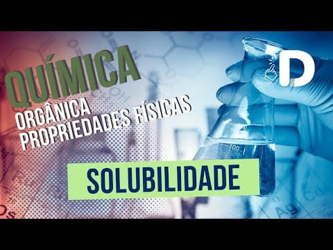 Thumbnail da aula: Solubilidade - Propriedades Físicas - Química Orgânica - Preparatório Enem
