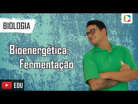 Thumbnail da aula: Biologia - Bioenergética: Fermentação