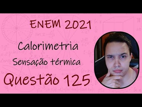 Thumbnail da aula: ENEM 2021 - Considere a tirinha, na situação em que a temperatura do ambiente é inferior à temperatu