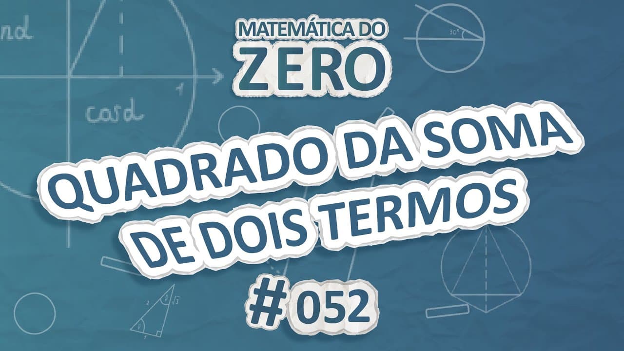 Thumbnail: Matemática do Zero | Quadrado da soma de dois termos - Brasil Escola