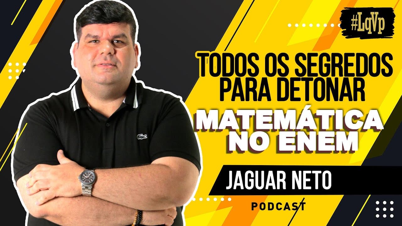 Thumbnail: MATEMÁTICA no ENEM | TUDO que você precisa para DETONAR na PROVA LqVp Cast 03 Jaguar Neto