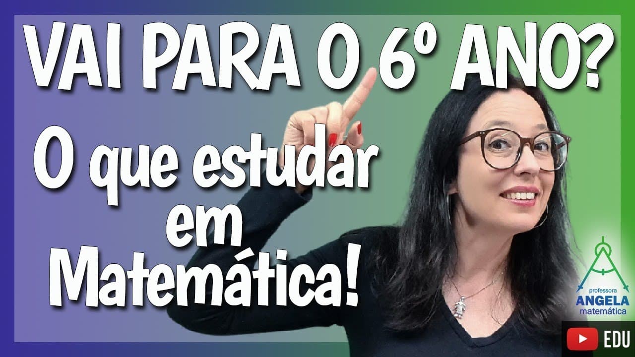 Thumbnail: 6º ANO - O QUE ESTUDAR EM MATEMÁTICA?
